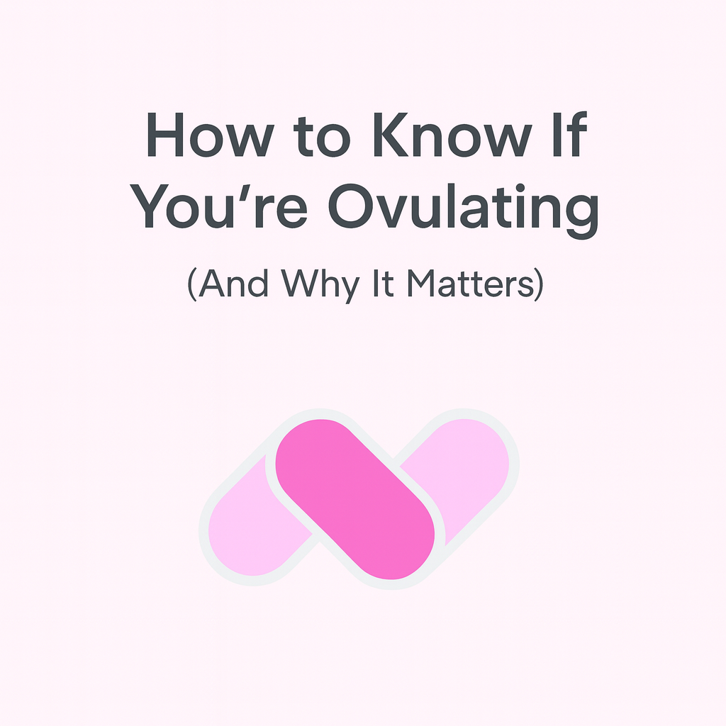 How to Know If You’re Ovulating (And Why It Matters)