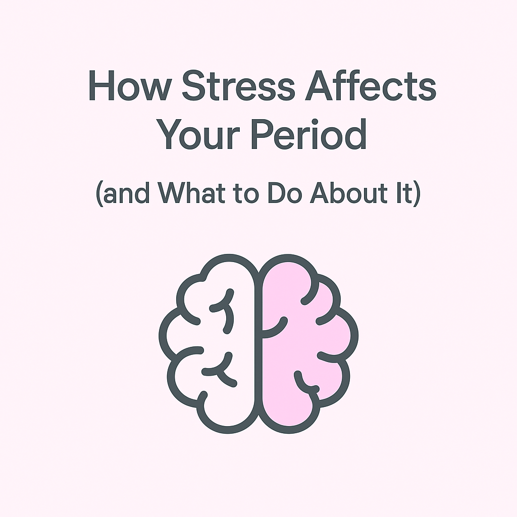 🧠 How Stress Affects Your Period (and What to Do About It)