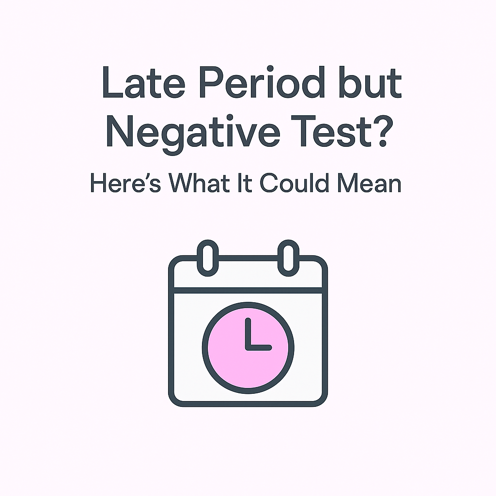 Late Period but Negative Test? Here’s What It Could Mean