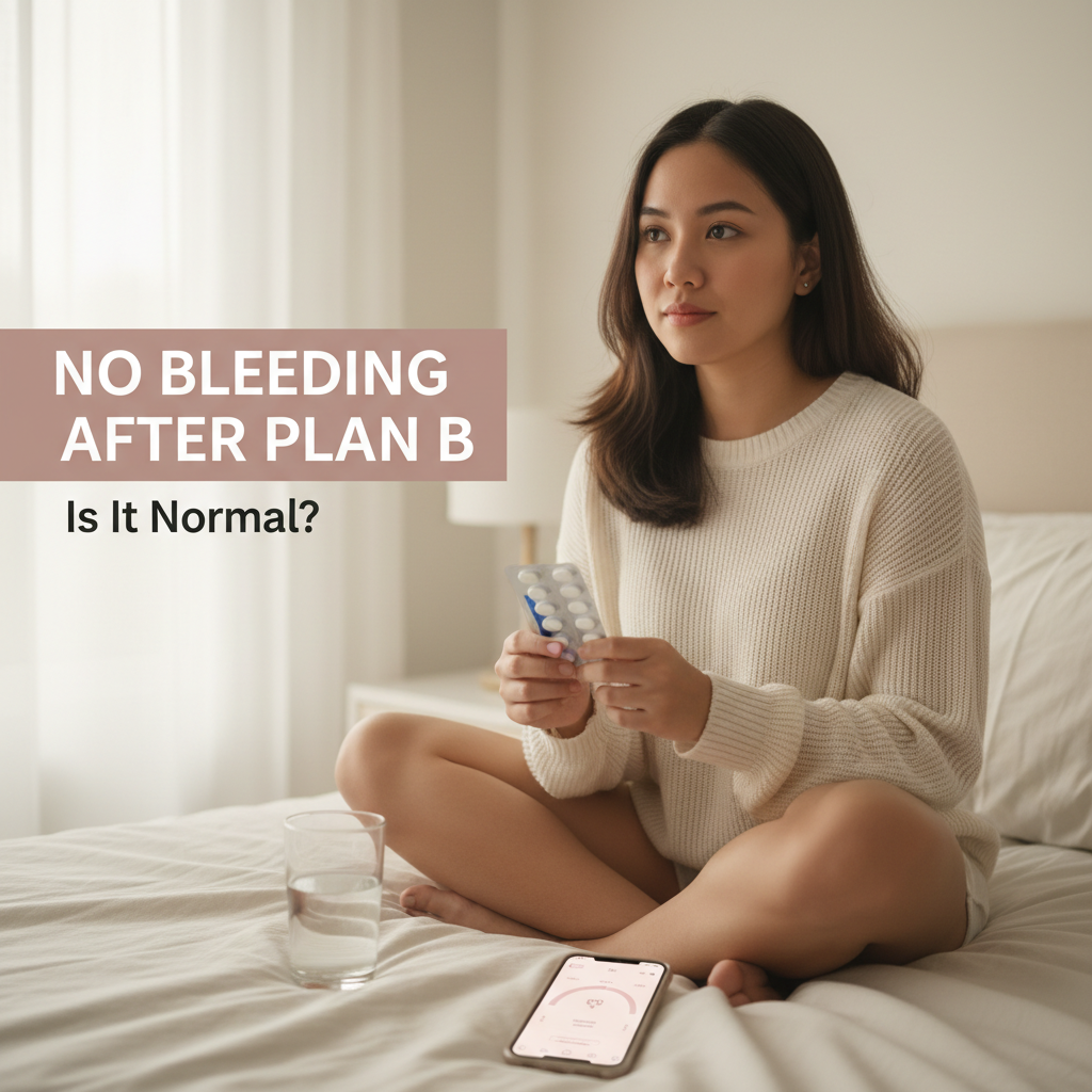 No Bleeding After Plan B — Does That Mean It Didn’t Work? (Philippines Guide)